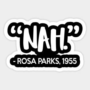 Nah - Rosa Parks Quote Sticker